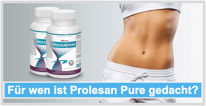 Für wen ist Prolesan Pure gedacht? Prolesan Pure Anwender Anwendung