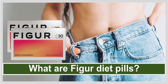 What are Figur Diet Pills What are figur diet pills
