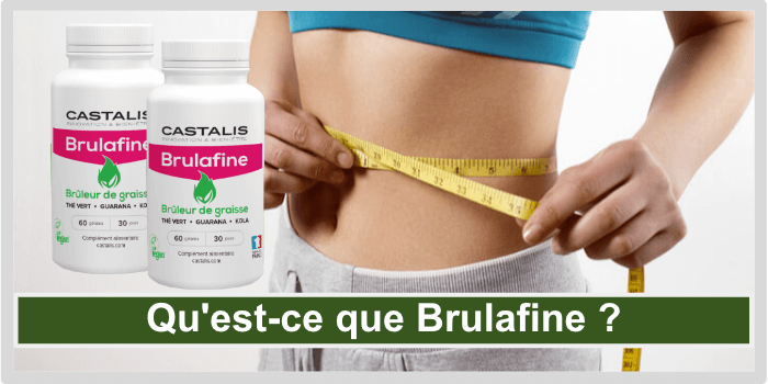 Qu'est-ce que Brulafine Qu'est-ce que Brulafine