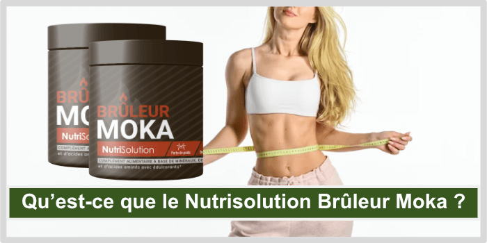 Quest-ce que le Nutrisolution Bruleur Moka Quest-ce que le Nutrisolution Bruleur Moka