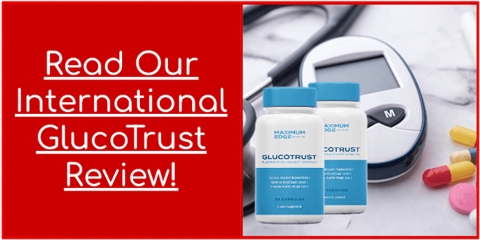 Read Our Interrnational GlucoTrust Review Read Our Interrnational GlucoTrust Review