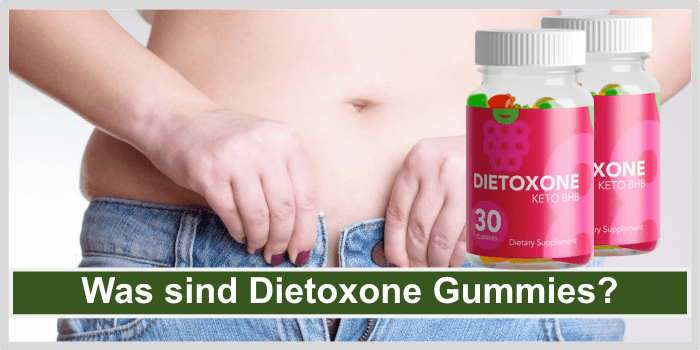 Was sind Dietoxone Gummies Was sind Dietoxone Gummies