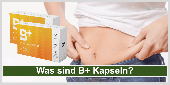Was sind Body+ Kapseln Was sind B Plus Kapseln